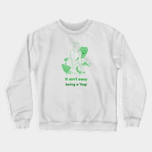 It Ain't Easy Being a Yogi Crewneck Sweatshirt